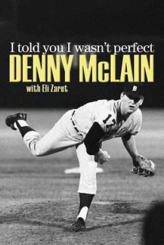 Könyv I Told You I Wasn't Perfect Denny McLain