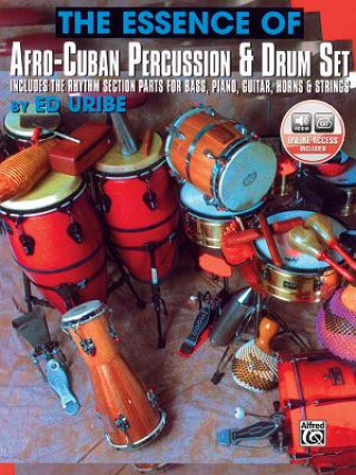 Книга The Essence of Afro-Cuban Percussion and Drum Set Ed Uribe