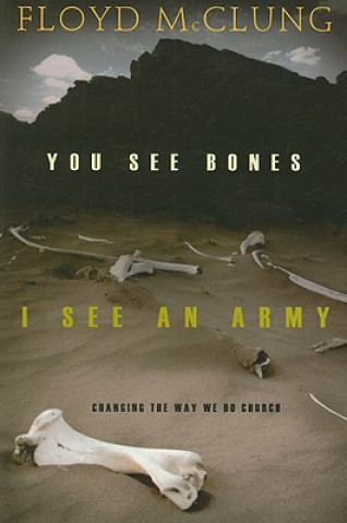 Kniha You See Bones, I See an Army Floyd McClung