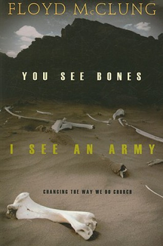 Libro You See Bones, I See an Army Floyd McClung