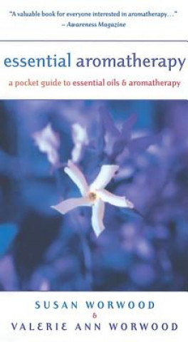 Książka Essential Aromatherapy Susan E. Worwood