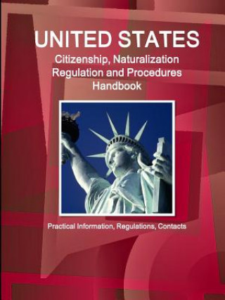 Carte US Citizenship, Naturalization Regulation and Procedures Handbook USA International Business Publications