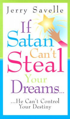 Kniha If Satan Can't Steal Your Dreams Jerry Savelle