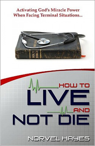 Kniha How to Live and Not Die Norvel Hayes
