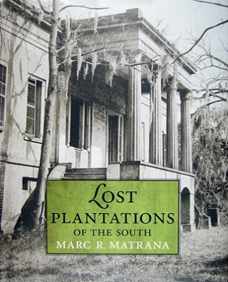 Libro Lost Plantations of the South Marc R. Matrana