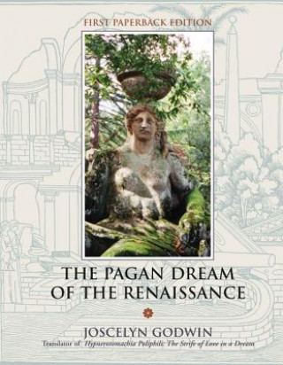 Kniha The Pagan Dream Of The Renaissance Joscelyn Godwin