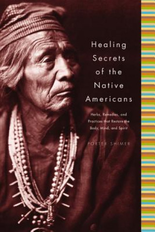 Könyv Healing Secrets Of The Native Americans Porter Shimer