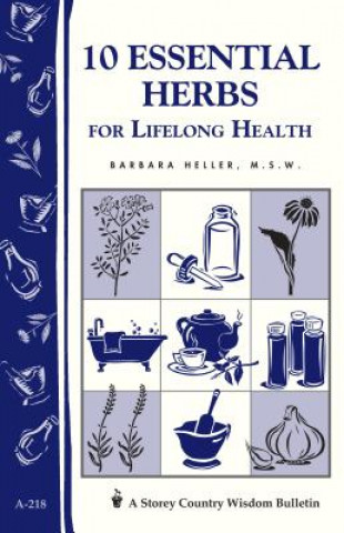 Carte 10 Essential Herbs For Lifelong Health Barbara L. Heller