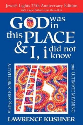 Kniha God Was in This Place & I, I Did Not Know - 25th Anniversary Edition Lawrence Kushner