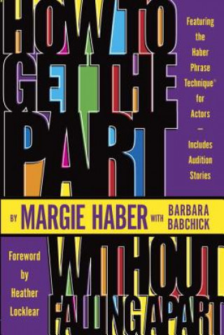 Kniha How to Get the Part...Without Falling Apart! Margie Haber