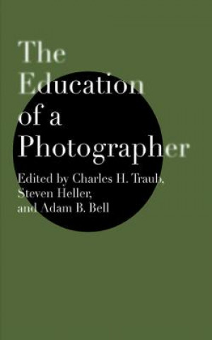 Книга The Education of a Photographer Charles H. Traub