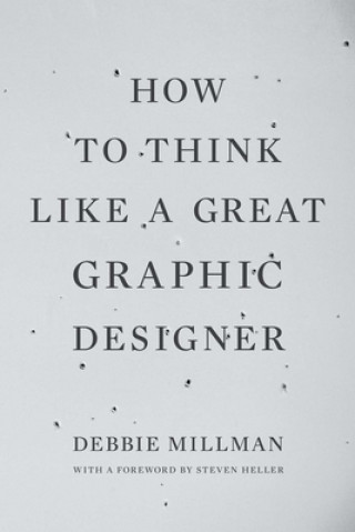 Kniha How to Think Like a Great Graphic Designer Debbie Millman