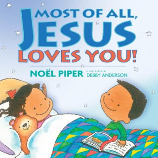 Książka Most of All, Jesus Loves You! Noel Piper