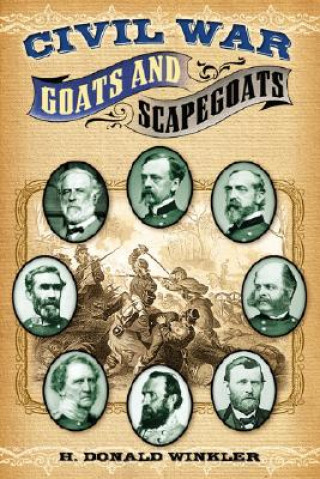 Kniha Civil War Goats and Scapegoats H. Donald Winkler