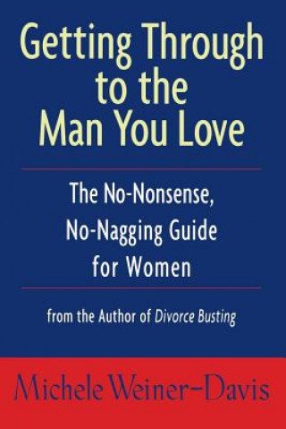 Könyv Getting Through to the Man You Love Michele Weiner-Davis