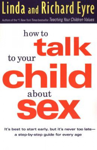 Kniha How to Talk to Your Child about Sex Linda Eyre