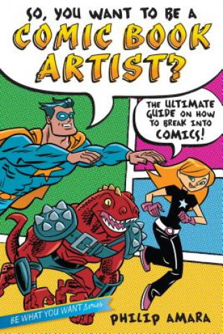 Книга So, You Want to Be a Comic Book Artist? Philip Amara