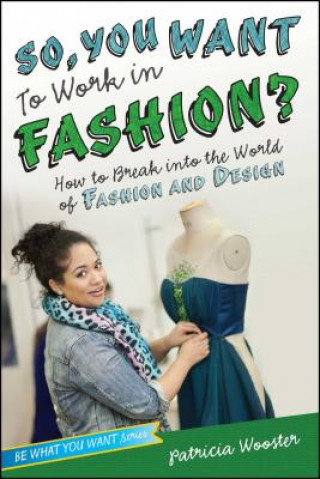 Kniha So, You Want to Work in Fashion? Patricia Wooster