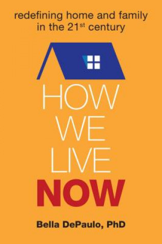 Knjiga How We Live Now Bella Depaulo