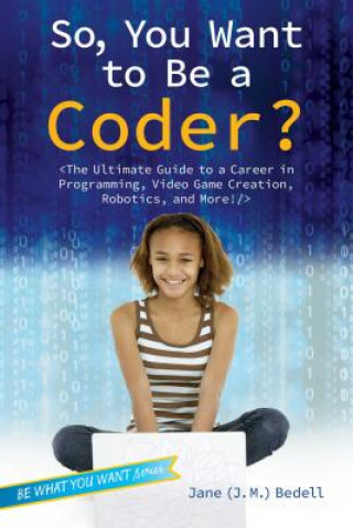 Kniha So, You Want to Be a Coder? Jane Bedell