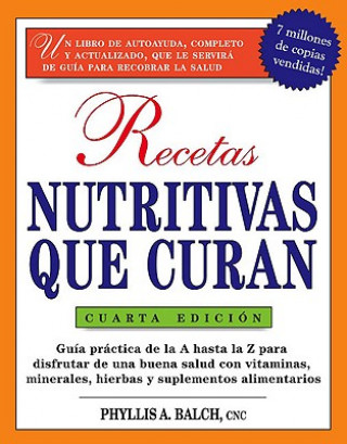 Kniha Recetas Nutritivas Que Curan, 4th Edition Phyllis A. Balch