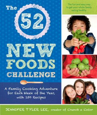 Könyv The 52 New Foods Challenge Jennifer Tyler Lee