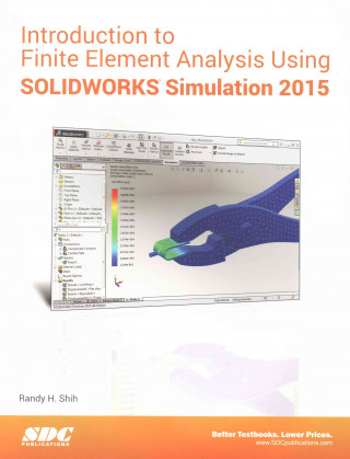 Book Introduction to Finite Element Analysis Using SOLIDWORKS Simulation 2015 Randy H. Shih