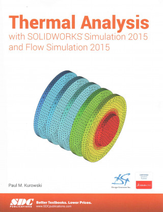 Knjiga Thermal Analysis with SOLIDWORKS Simulation 2015 and Flow Simulation 2015 Paul M. Kurowski