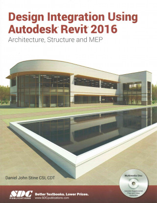 Kniha Design Integration Using Autodesk Revit 2016 Daniel John Stine