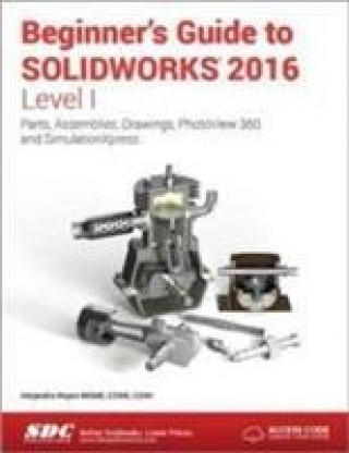 Книга Beginner's Guide to SOLIDWORKS 2016 - Level I (Including unique access code) Alejandro Reyes