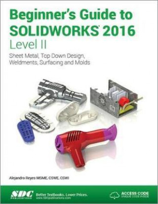 Livre Beginner's Guide to SOLIDWORKS 2016 - Level II (Including unique access code) Alejandro Reyes