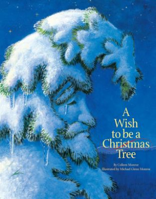 Carte A Wish to Be a Christmas Tree Colleen Monroe