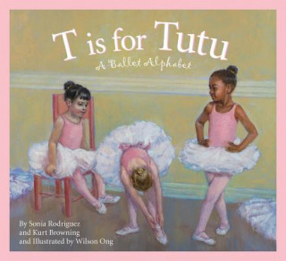 Kniha T Is for Tutu Sonia Rodriguez