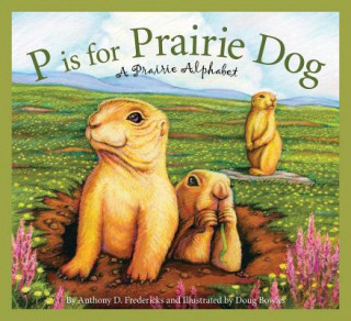 Carte P is for Prairie Dog Anthony D. Fredericks