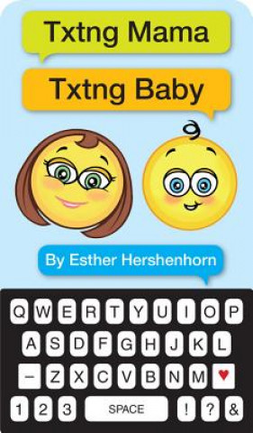 Könyv Txtng Mama Txtng Baby Esther Hershenhorn