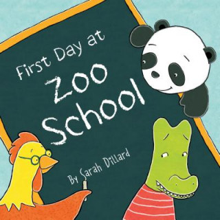 Kniha First Day at Zoo School Sarah Dillard