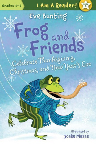 Kniha Frog and Friends Celebrate Thanksgiving, Christmas, and New Year's Eve Eve Bunting