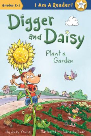 Kniha Digger and Daisy Plant a Garden Judy Young