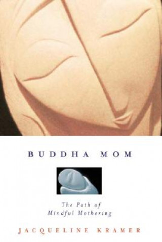 Kniha Buddha Mom Jacqueline Kramer