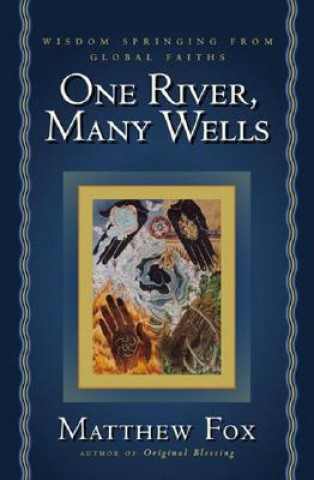 Book One River, Many Wells Matthew Fox