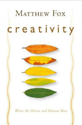 Knjiga Creativity Matthew Fox