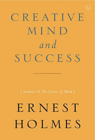 Kniha Creative Mind and Success Ernest Holmes