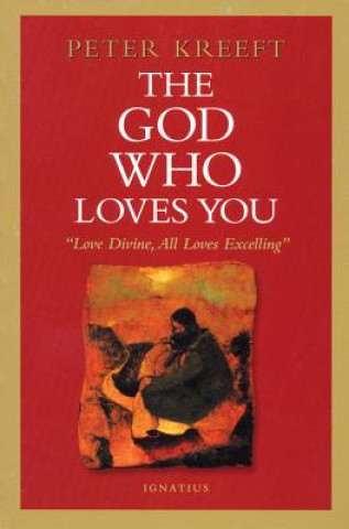 Kniha The God Who Loves You Peter Kreeft