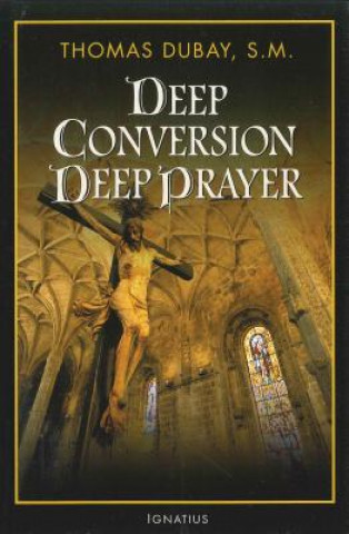 Kniha Deep Conversion / Deep Prayer Thomas Dubay