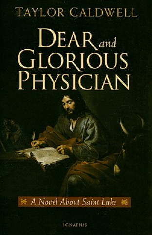 Kniha Dear and Glorious Physician Taylor Caldwell