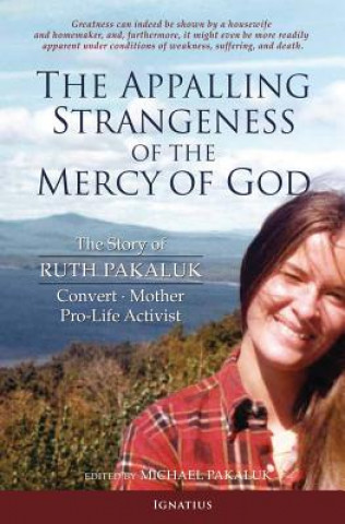 Könyv The Appalling Strangeness of the Mercy of God Ruth Pakaluk
