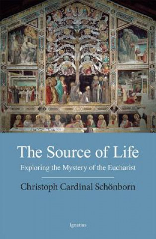 Könyv The Source of Life Christoph von Cardinal Schonborn