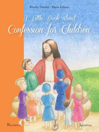Kniha A Little Book About Confession for Children Kendra Tierney