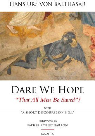Kniha Dare We Hope "That All Men Be Saved"? Hans Urs von Balthasar