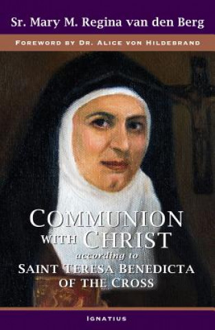 Carte Communion With Christ According to Saint Teresa Benedicta of the Cross M. Regina Van Den Berg